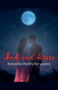 Ink and Roses: Romantic Poetry for Lovers