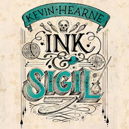 Ink & Sigil: Book 1 of the Ink & Sigil series - from the world of the Iron Druid Chronicles