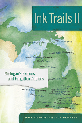 Ink Trails II: Michigan's Famous and Forgotten Authors - Dempsey, Dave, and Dempsey, Jack