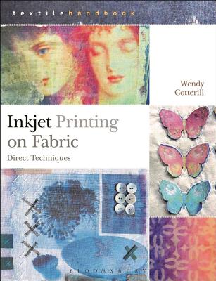 Inkjet Printing on Fabric: Direct Techniques - Cotterill, Wendy