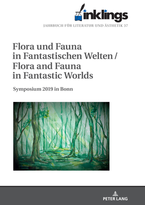 inklings - Jahrbuch fuer Literatur und Aesthetik: Flora und Fauna in Fantastischen Welten / Flora and Fauna in Fantastic Worlds. Symposium 2019 in Bonn - Petzold, Dieter, and Burkhard, Denise (Editor), and Gymnich, Marion (Editor)