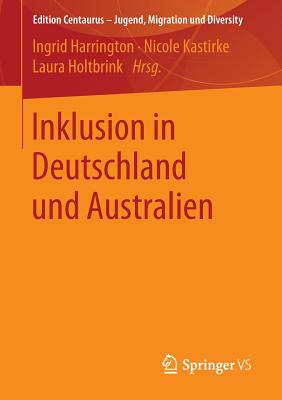 Inklusion in Deutschland Und Australien - Harrington, Ingrid (Editor), and Kastirke, Nicole (Editor), and Holtbrink, Laura (Editor)