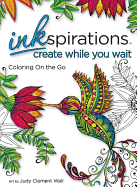Inkspirations Create While You Wait: Coloring on the Go