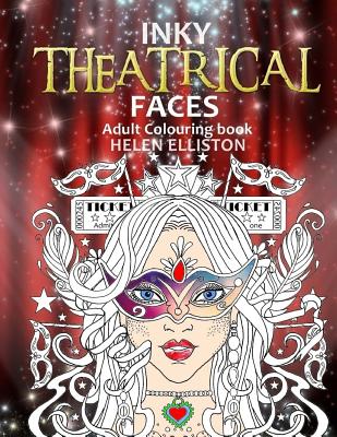 Inky Theatrical Faces: Themed Faces, art therapy colouring book - Elliston, Helen