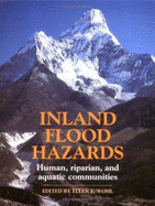 Inland Flood Hazards: Human, Riparian, and Aquatic Communities - Wohl, Ellen E (Editor)