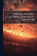 Inland Poultry Journal, Volume 17, Issues 7-8