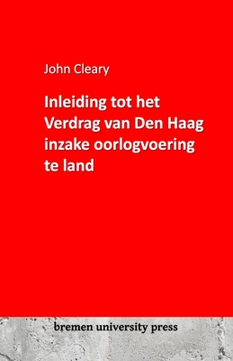 Inleiding tot het Verdrag van Den Haag inzake oorlogvoering te land - Cleary, John