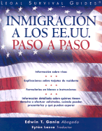 Inmigracion a Los Ee.Uu., Paso a Paso - Gania, Edwin T, Atty., and Pecirno, Marta (Translated by)