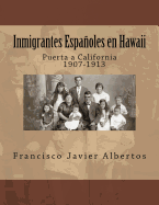 Inmigrantes Espaoles en Hawai; Puerta a California 1907-1913