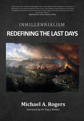 Inmillennialism: Redefining the Last Days - Rogers, Michael A