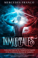 Inmortales: Coleccin Especial De Vampiros En Espaol (4 En 1) Libros de Novelas de Vampiros: Las mejores historias de Suspense, Romance y Fantasa Paranormal. Saga Vampiros Romntica en Espaol