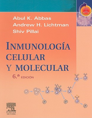 Inmunologia Celular y Molecular - Abbas, Abul K, and Lichtman, Andrew H, MD, PhD, and Pillai, Shiv, PhD
