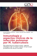 Inmunologia y Aspectos Clinicos de La Infeccion Pulmonar Por M. Tuberculosis