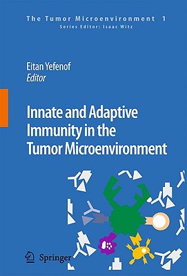 Innate and Adaptive Immunity in the Tumor Microenvironment - Yefenof, Eitan (Editor)