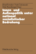 Innen- Und Auenpolitik Unter Nationalsozialistischer Bedrohung: Determinanten Internationaler Beziehungen in Historischen Fallstudien