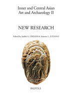 Inner and Central Asian Art and Archaeology 2: New Research - Lerner, Judith A (Editor), and Juliano, Annette K (Editor)