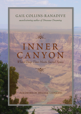 Inner Canyon: Where Deep Time Meets Sacred Space - Collins-Ranadive, Gail