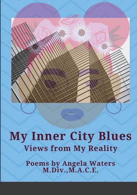 Inner City Blues: Views from My Reality - Waters, Angela