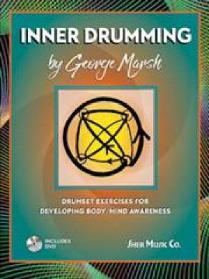 Inner Drumming: Drumset Exercises for Developing Body/Mind Awareness - Marsh, George