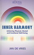 Inner Harmony: Achieving Physical, Mental and Emotional Well-Being