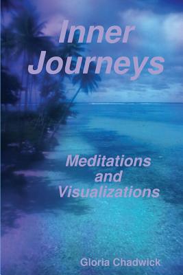 Inner Journeys: Meditations and Visualizations - Chadwick, Gloria