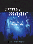 Inner Magic: A Guide to Witchcraft - Gallagher, Ann-Marie