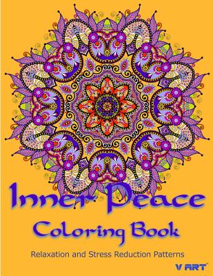 Inner Peace Coloring Book: Coloring Books for Adults Relaxation: Relaxation & Stress Reduction Patterns - Suwannawat, Tanakorn