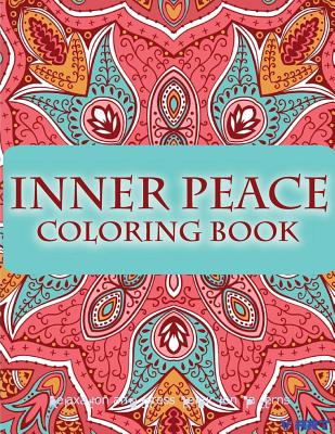 Inner Peace Coloring Book: Coloring Books for Adults Relaxation: Relaxation & Stress Reduction Patterns - Suwannawat, Tanakorn
