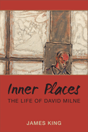 Inner Places: The Life of David Milne
