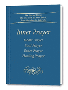 Inner Prayer: Heart Prayer, Soul Prayer, Ether Prayer, Healing Prayer