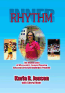 Inner Rhythm: The Inside Story of Wisconsin's Longest Running Boys and Girls AAU Basketball Program