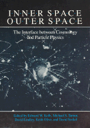 Inner Space/Outer Space: The Interface Between Cosmology and Particle Physics - Kolb, Edward W (Editor), and Turner, Michael S (Editor), and Lindley, David (Editor)