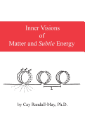 Inner Visions of Matter and Subtle Energy