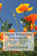 "Inner Whispers": Messages From A Spirit Guide: Volume III: Messages From A Spirit Guide