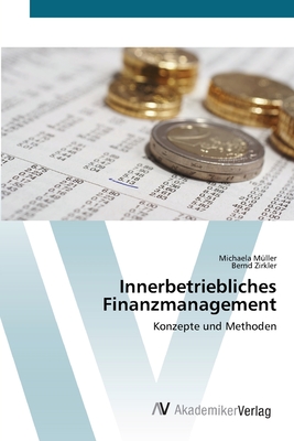 Innerbetriebliches Finanzmanagement - M?ller, Michaela, and Zirkler, Bernd