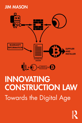 Innovating Construction Law: Towards the Digital Age - Mason, Jim