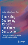 Innovating Counseling for Self- And Career Construction: Connecting Conscious Knowledge with Subconscious Insight