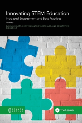 Innovating STEM Education: Increased Engagement and Best Practices - Koleza, Eugenia (Editor), and Panagiotakopoulos, Christos (Editor), and Skordoulis, Constantine (Editor)