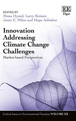 Innovation Addressing Climate Change Challenges: Market-Based Perspectives - Hymel, Mona (Editor), and Kreiser, Larry (Editor), and Milne, Janet E (Editor)