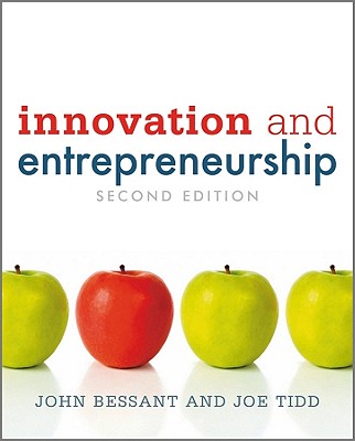 Innovation and Entrepreneurship - Bessant, John, and Tidd, Joe