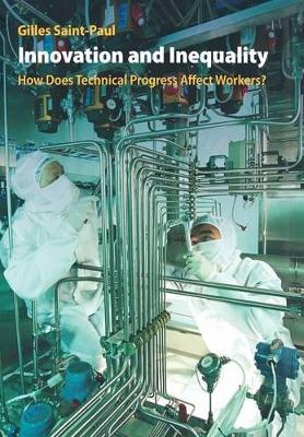 Innovation and Inequality: How Does Technical Progress Affect Workers? - Saint-Paul, Gilles