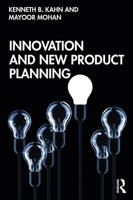 Innovation and New Product Planning - Kahn, Kenneth B., and Mohan, Mayoor