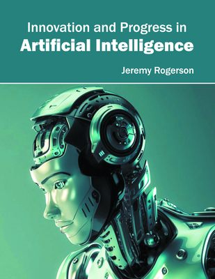 Innovation and Progress in Artificial Intelligence - Rogerson, Jeremy (Editor)