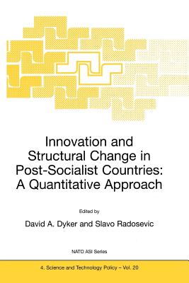 Innovation and Structural Change in Post-Socialist Countries: A Quantitative Approach - Dyker, David A (Editor), and Radosevic, S (Editor)
