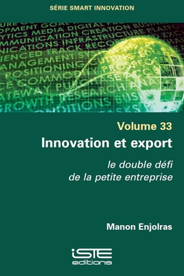 Innovation et export: Le double d?fi de la petite entreprise - Enjolras, Manon