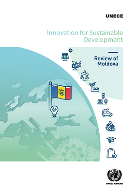 Innovation for sustainable development: review of Moldova - United Nations: Economic Commission for Europe