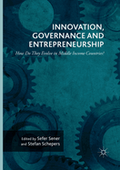 Innovation, Governance and Entrepreneurship: How Do They Evolve in Middle Income Countries?: New Concepts, Trends and Challenges