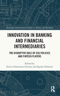 Innovation in Banking and Financial Intermediaries: The Disruptive Role of Esg Policies and Fintech Players