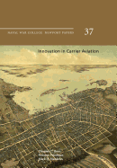 Innovation in Carrier Aviation: Naval War College Newport Papers 37