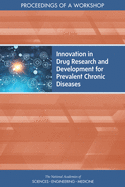 Innovation in Drug Research and Development for Prevalent Chronic Diseases: Proceedings of a Workshop